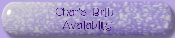 Char's Birth 
Availability